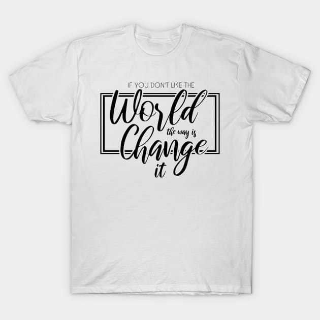 'Change The World' Human Trafficking Shirt T-Shirt by ourwackyhome